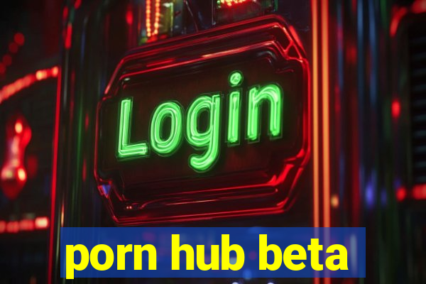 porn hub beta